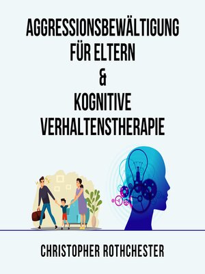 cover image of Aggressionsbewältigung für Eltern & Kognitive Verhaltenstherapie (German Edition)